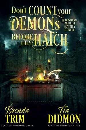[Shrouded Nation 09] • Don’t Count Your Demons Before They Hatch · Paranormal Women's Fiction (Supernatural Midlife Bounty Hunter) (Shrouded Nation Book 9)